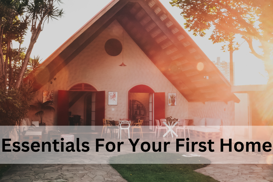 Essentials For Your First Home